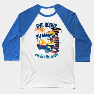 School's out, Bye Books! Hello Beach! ️Class of 2024, graduation gift, teacher gift, student gift. Baseball T-Shirt